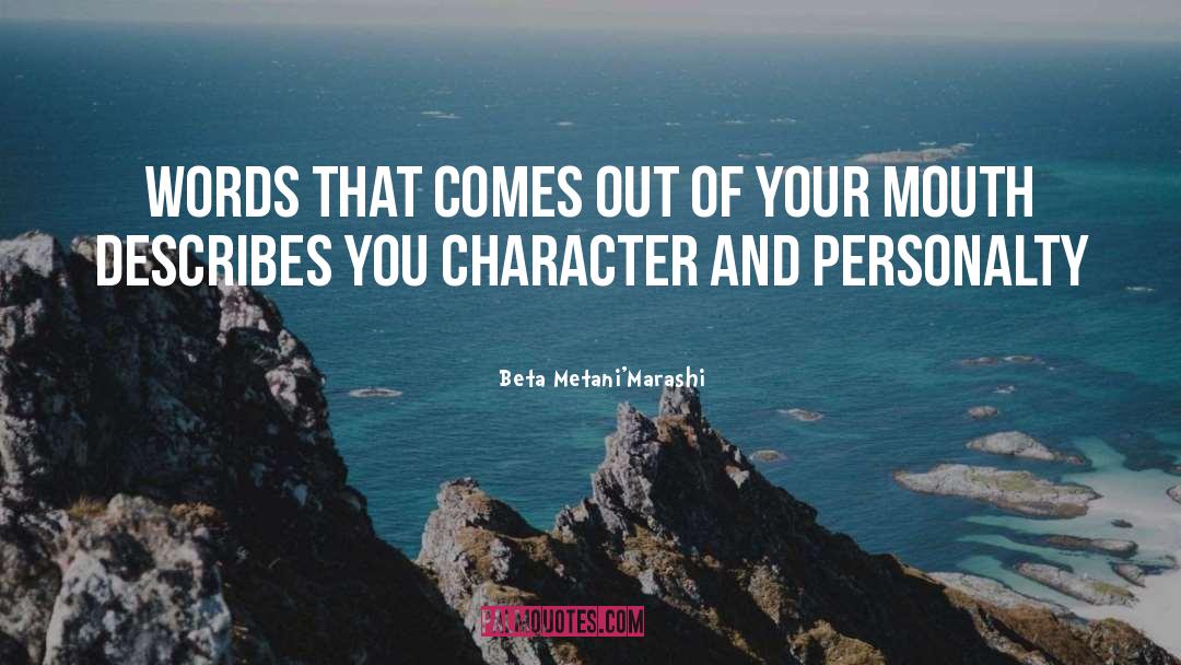 Your Words Reflect Your Character quotes by Beta Metani'Marashi