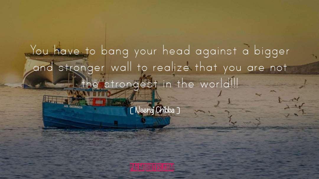 Your World Changing quotes by Neeraj Chibba