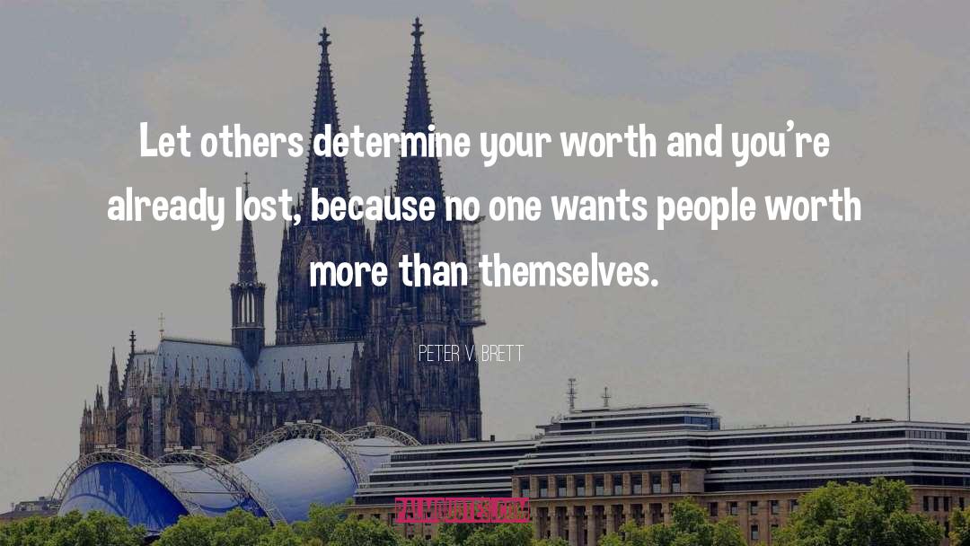 Your Worth quotes by Peter V. Brett