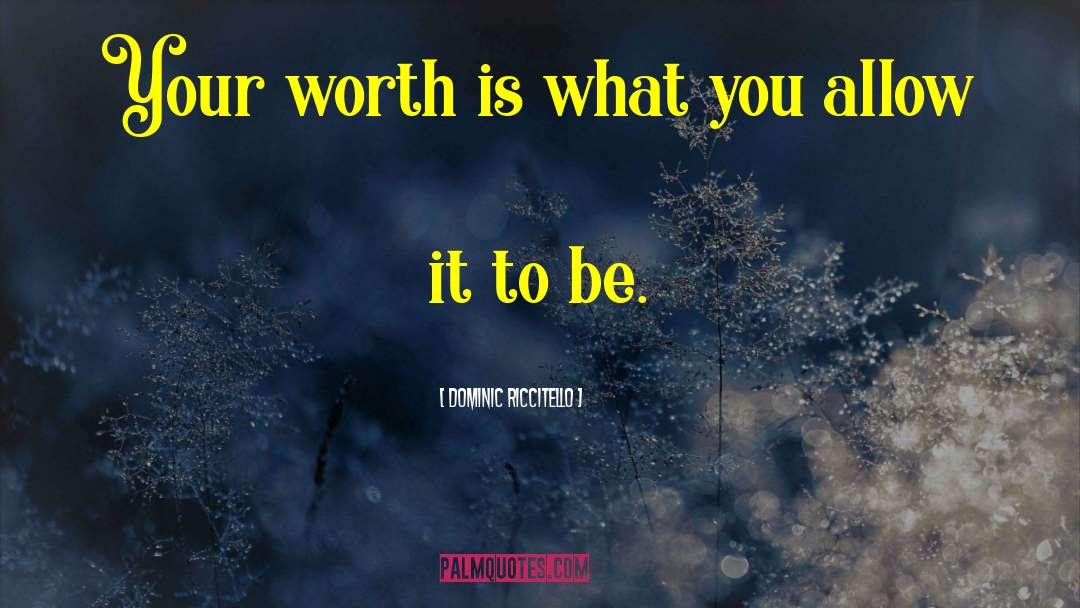 Your Worth quotes by Dominic Riccitello