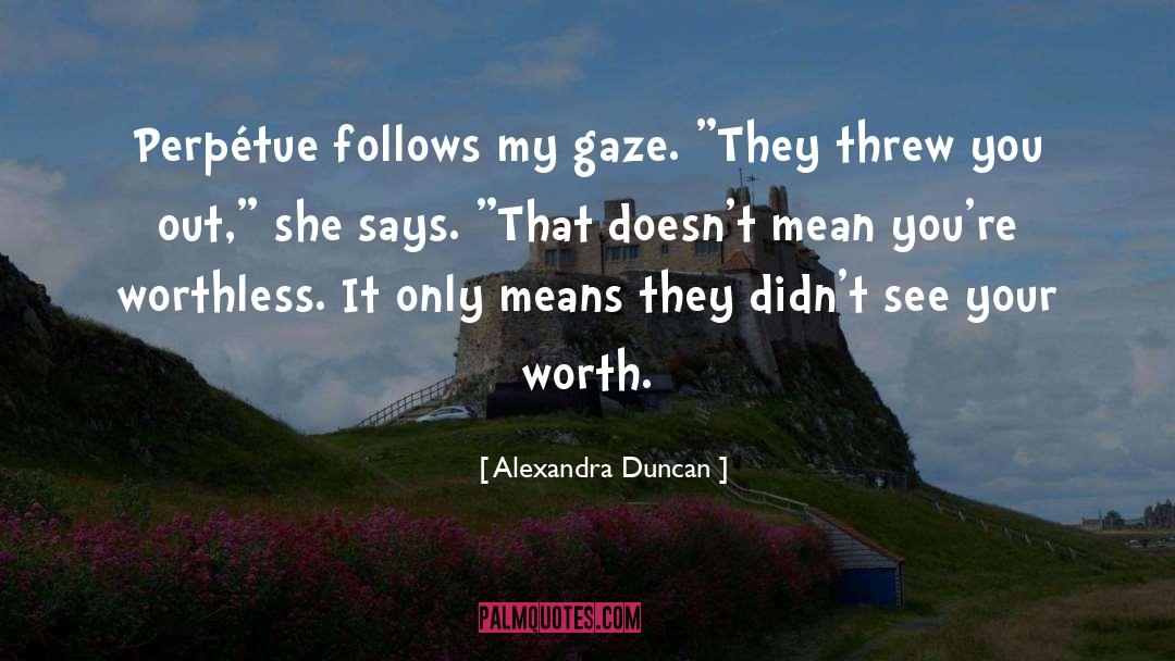 Your Worth quotes by Alexandra Duncan