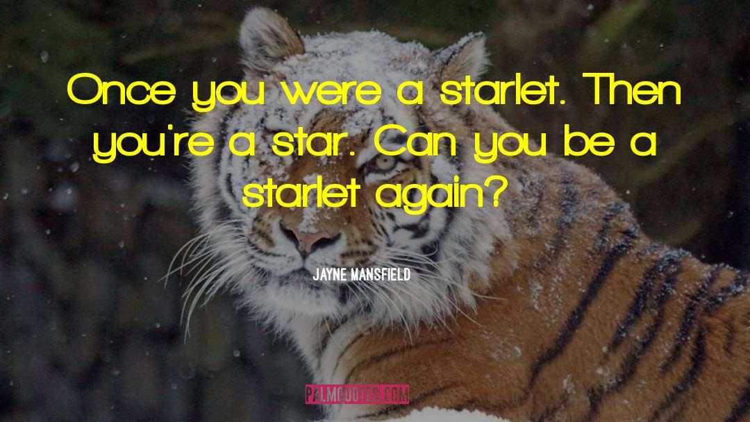 Youre A Star quotes by Jayne Mansfield