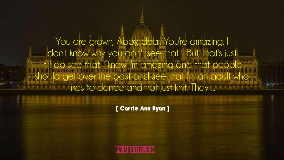 Youre An Amazing Man quotes by Carrie Ann Ryan