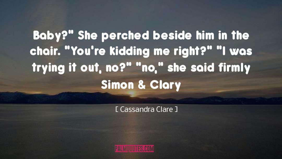 Youre Kidding Me quotes by Cassandra Clare