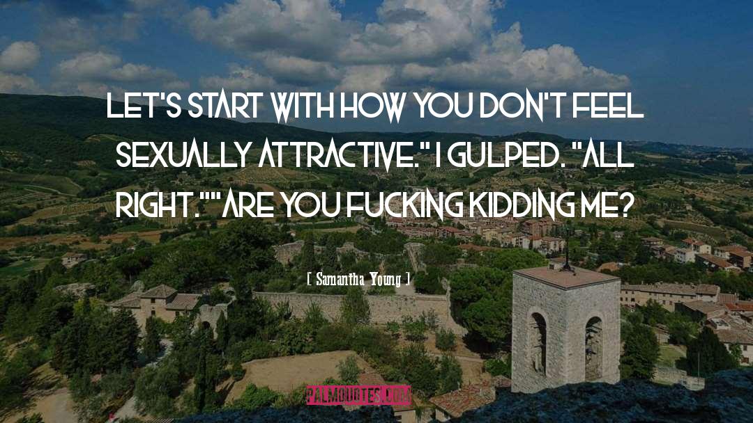 Youre Kidding Me quotes by Samantha Young