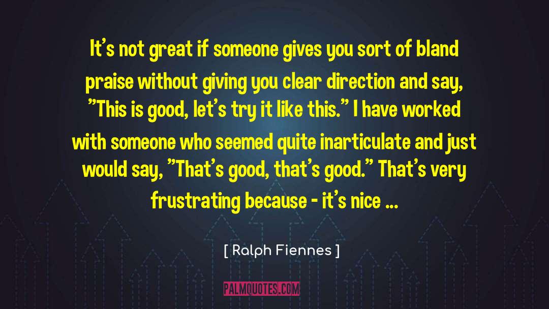 Youre Not Nice quotes by Ralph Fiennes