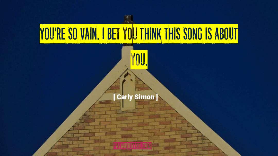 Youre So Vain quotes by Carly Simon