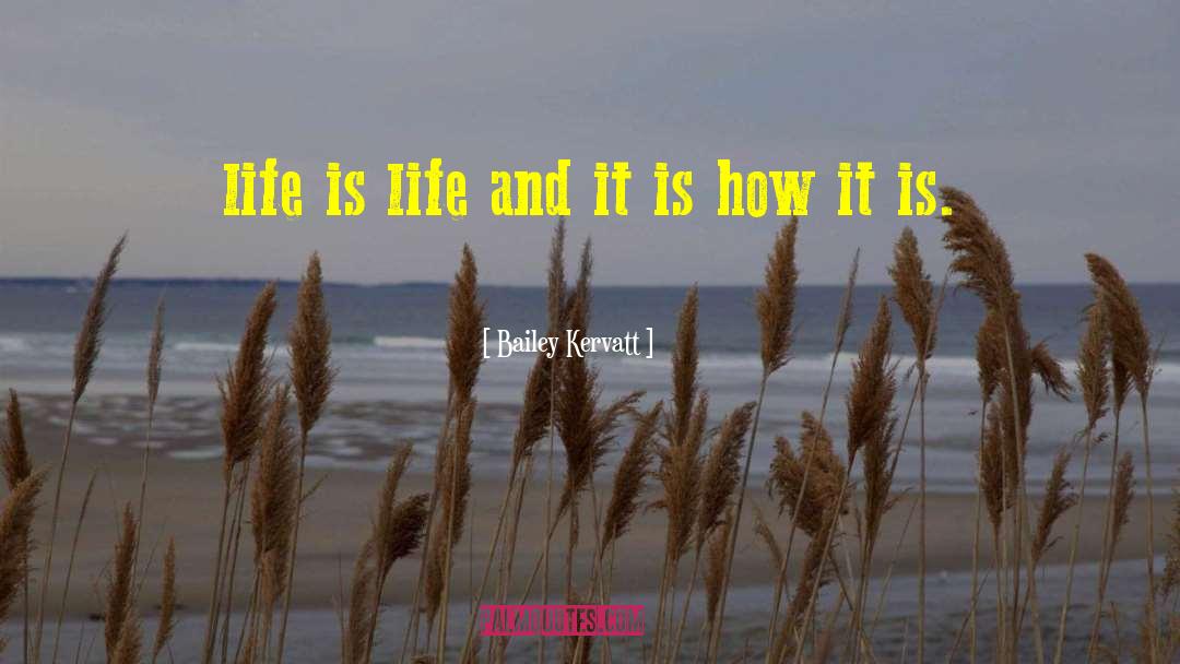 Yourself And Life quotes by Bailey Kervatt