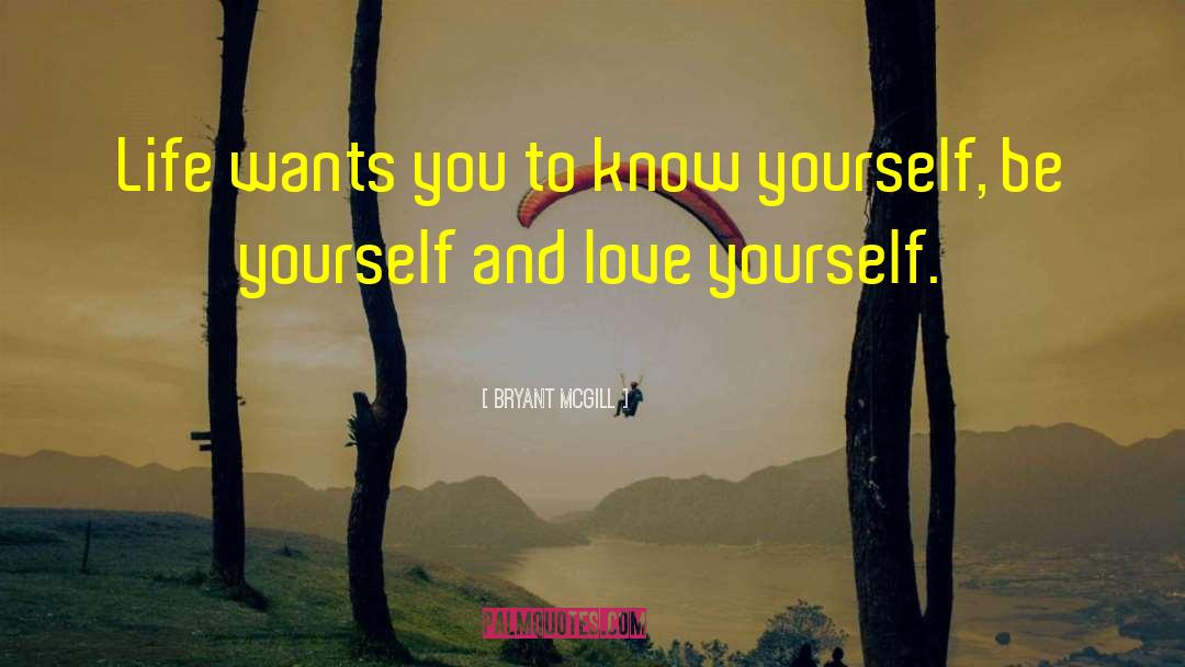 Yourself And Love quotes by Bryant McGill