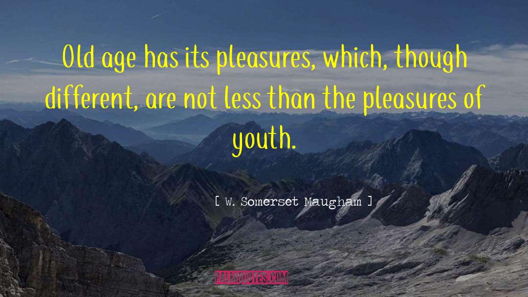 Youth Age quotes by W. Somerset Maugham