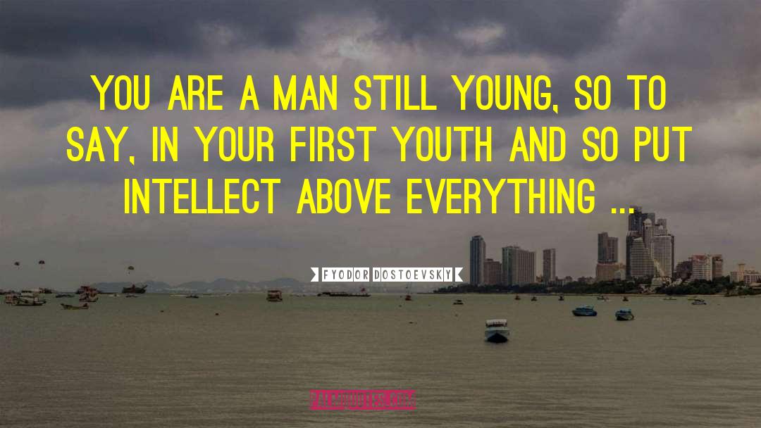 Youth Leaders quotes by Fyodor Dostoevsky