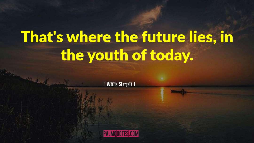 Youth Of Today quotes by Willie Stargell
