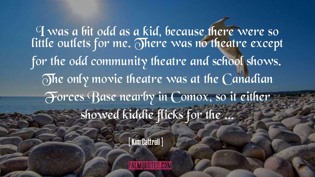 Youth Theatre quotes by Kim Cattrall