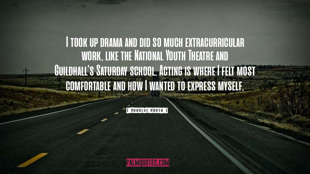 Youth Theatre quotes by Douglas Booth