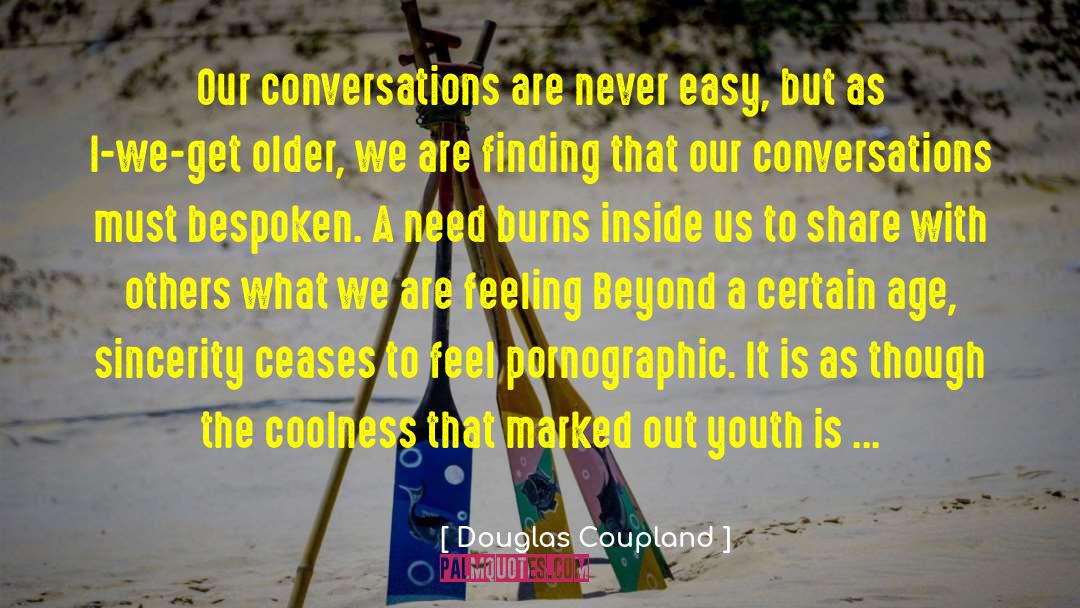 Youthful Feelings Of Immortality quotes by Douglas Coupland