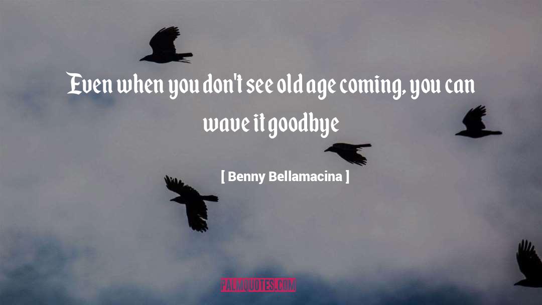 Youthful Optimism quotes by Benny Bellamacina