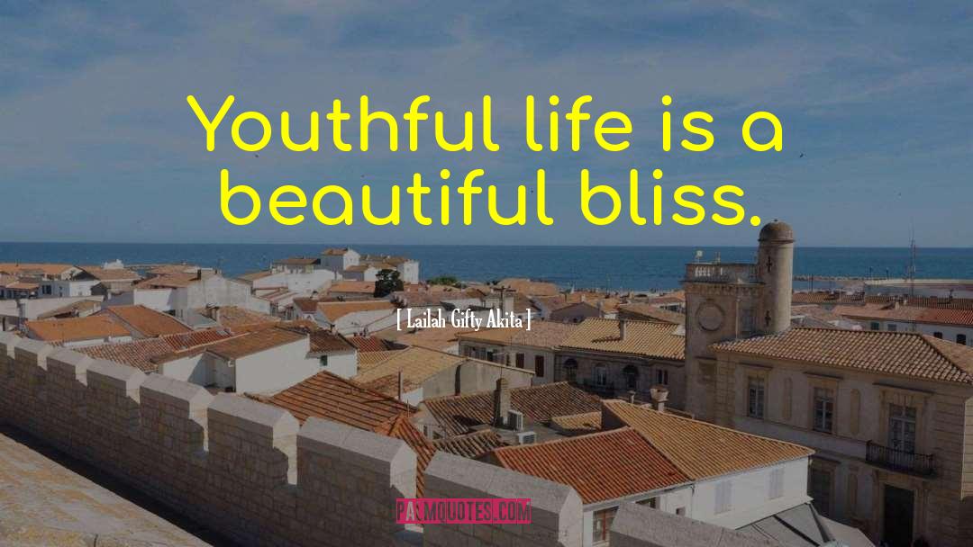 Youthfulness quotes by Lailah Gifty Akita