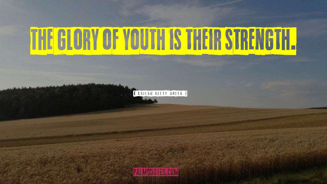 Youthfulness quotes by Lailah Gifty Akita