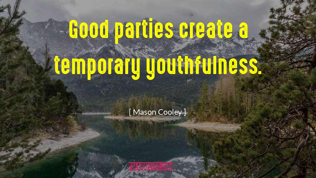 Youthfulness quotes by Mason Cooley