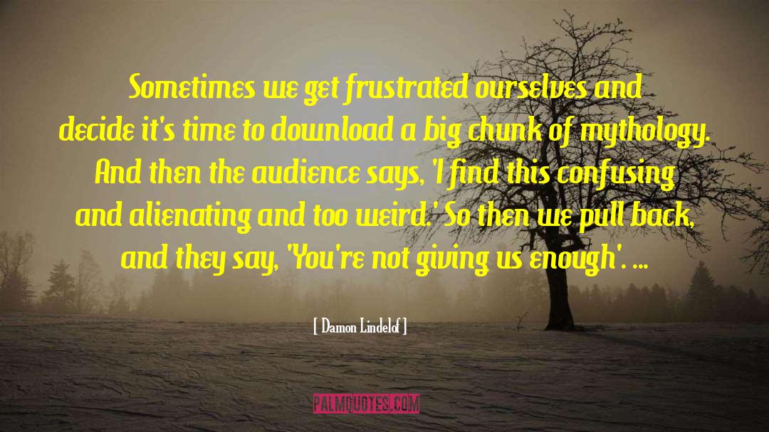 Youtube Downloads quotes by Damon Lindelof