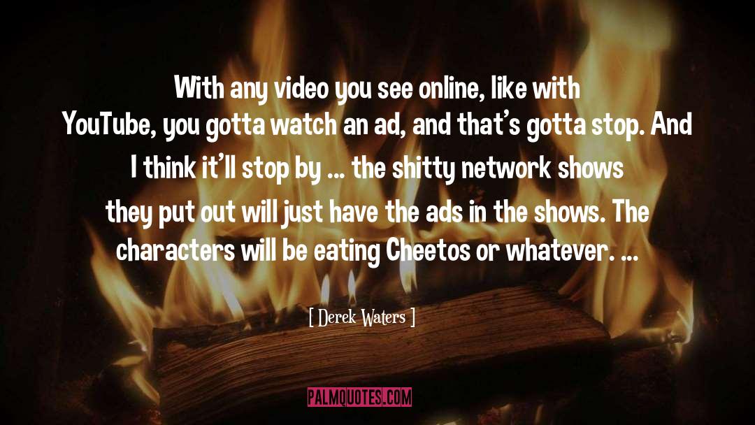 Youtube quotes by Derek Waters