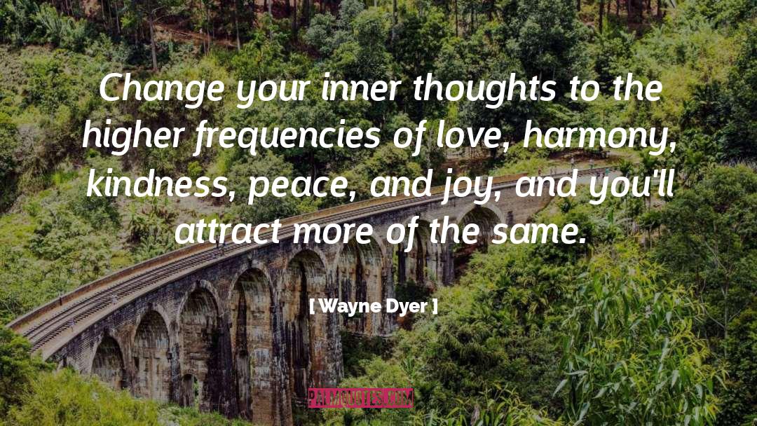 Yp Az Peace Love Harmony quotes by Wayne Dyer