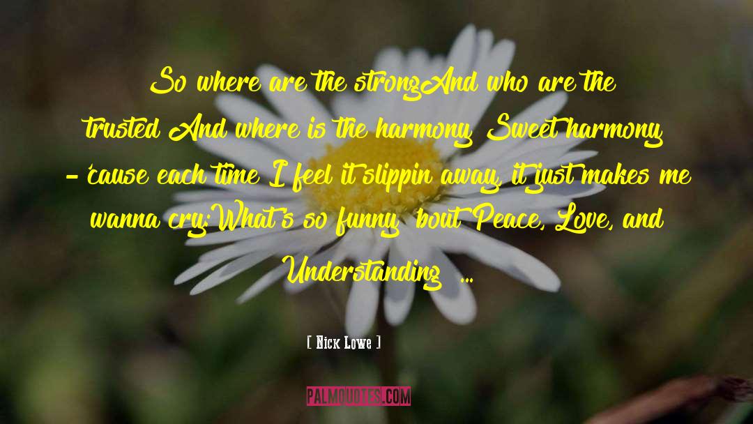 Yp Az Peace Love Harmony quotes by Nick Lowe
