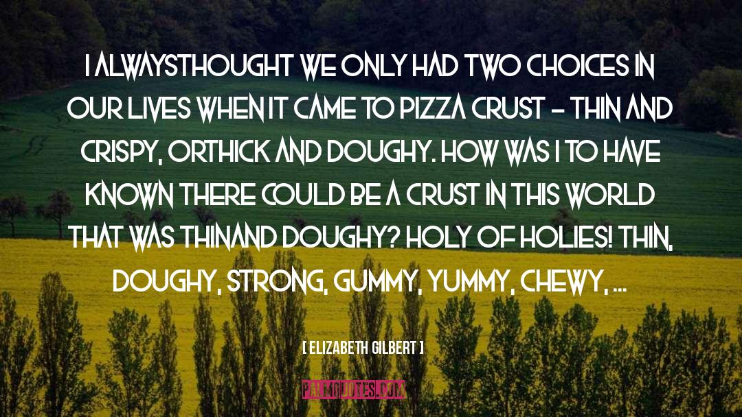 Yummy quotes by Elizabeth Gilbert