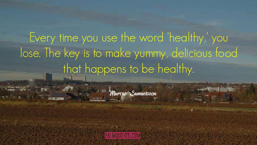 Yummy quotes by Marcus Samuelsson