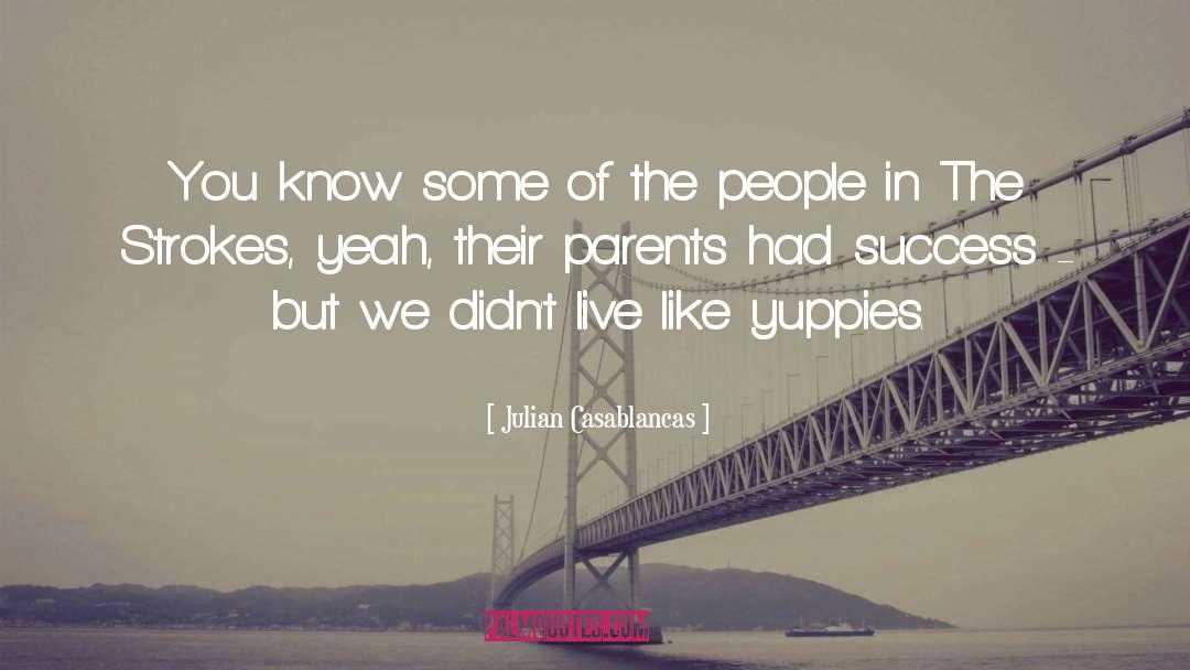 Yuppies quotes by Julian Casablancas