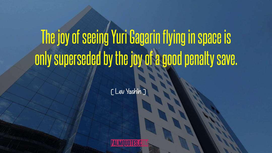 Yuri Gagarin quotes by Lev Yashin