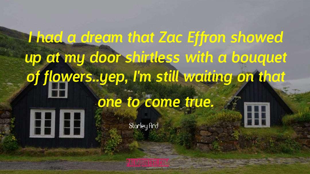 Zac Effron quotes by Starley Ard