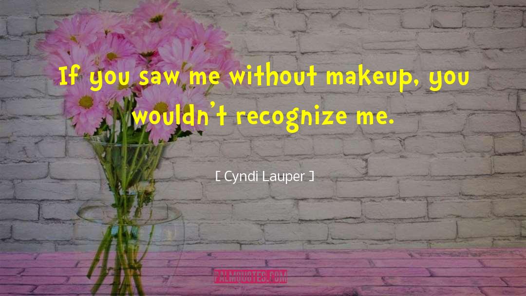 Zadora Makeup quotes by Cyndi Lauper