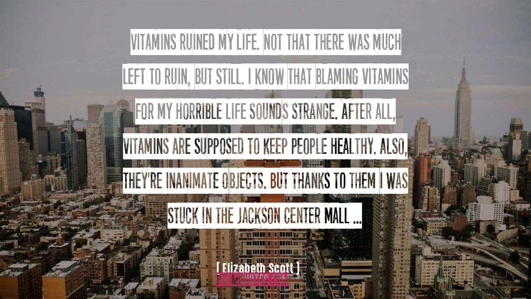Zahler Vitamins quotes by Elizabeth Scott