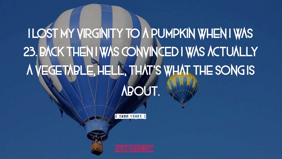 Zaiser Pumpkin quotes by Thom Yorke