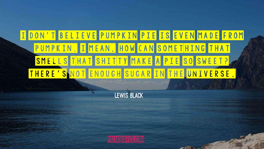 Zaiser Pumpkin quotes by Lewis Black