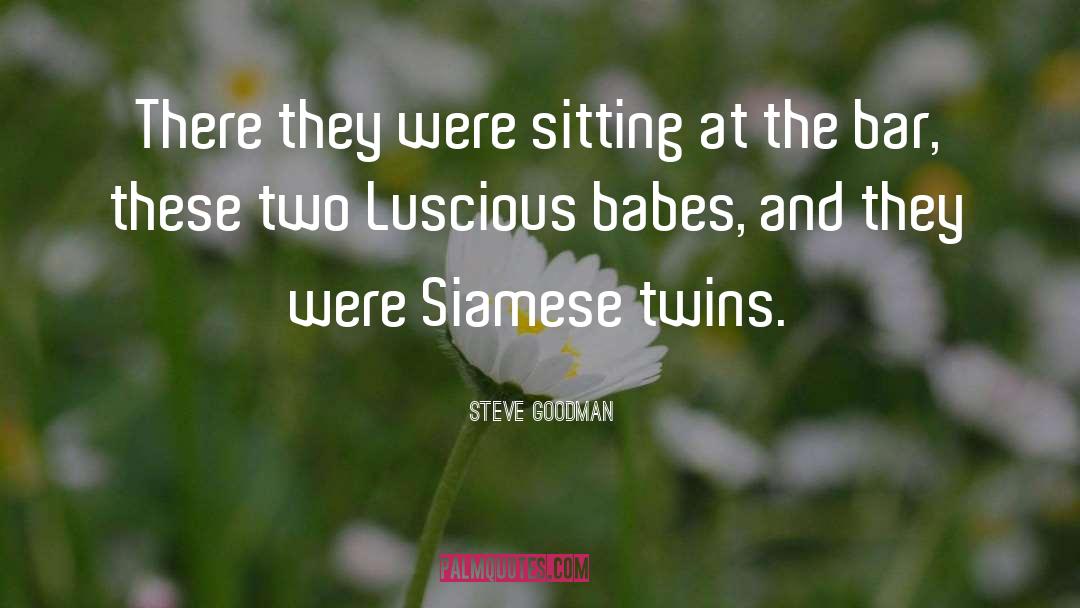 Zakar Twins quotes by Steve Goodman