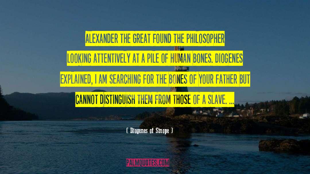 Zalinsky Bones quotes by Diogenes Of Sinope
