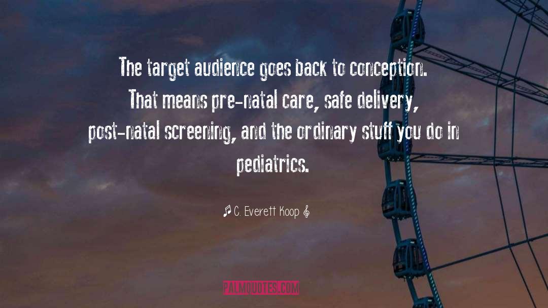 Zaman Pediatrics quotes by C. Everett Koop