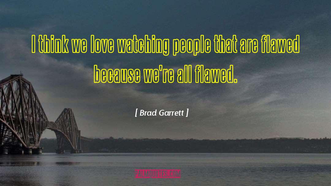 Zane Garrett quotes by Brad Garrett