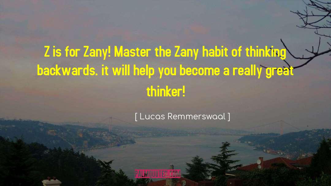 Zany quotes by Lucas Remmerswaal