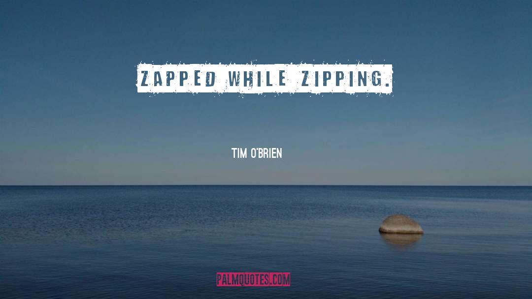 Zapped quotes by Tim O'Brien