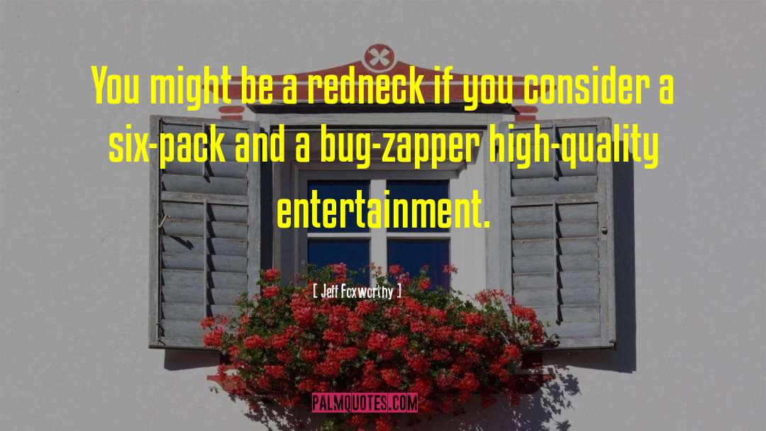 Zapper quotes by Jeff Foxworthy