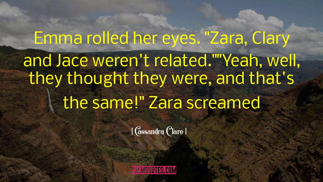 Zara quotes by Cassandra Clare