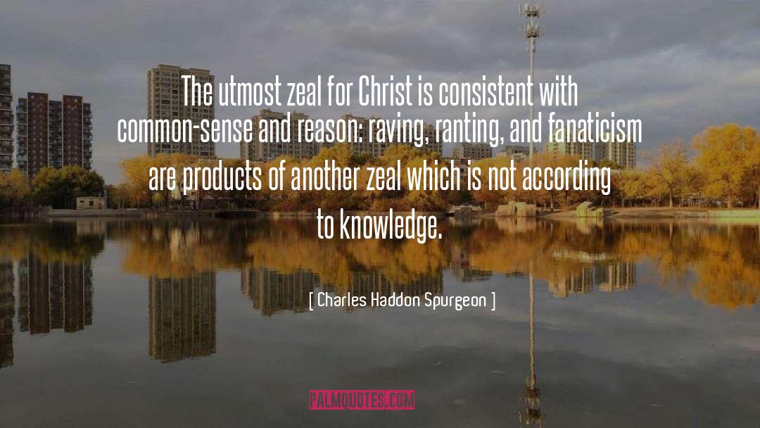 Zeal quotes by Charles Haddon Spurgeon