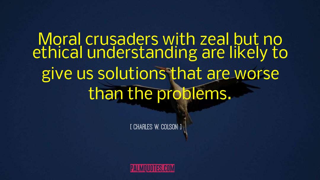 Zeal quotes by Charles W. Colson