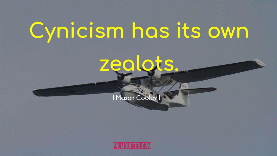 Zealot quotes by Mason Cooley