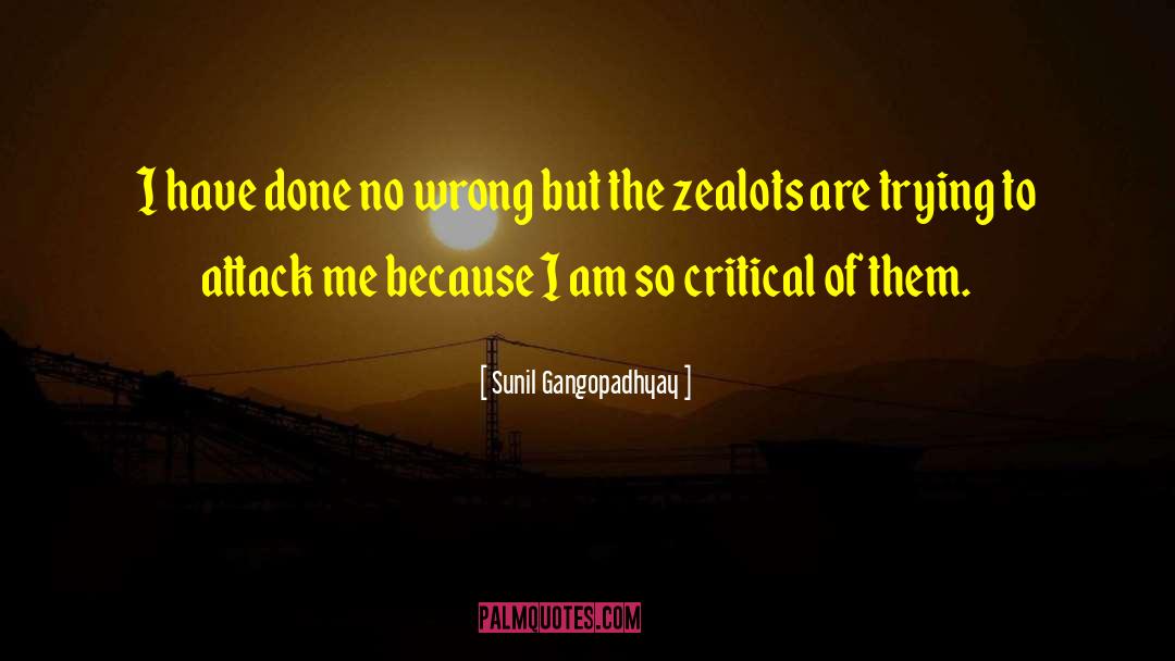Zealots quotes by Sunil Gangopadhyay