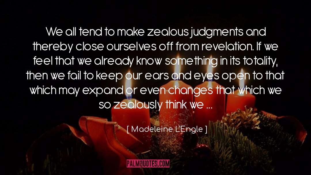 Zealous quotes by Madeleine L'Engle