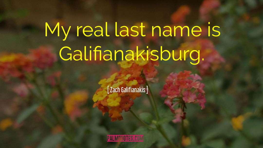 Zekaj Last Name quotes by Zach Galifianakis